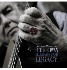 Peter Rowan Bluegrass Band - Legacy