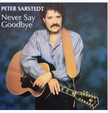 Peter Sarstedt - Never Say Goodbye