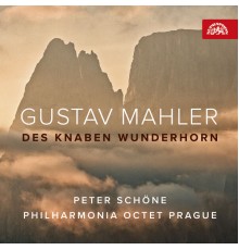 Peter Schöne, PhilHarmonia Octet Prague - Mahler: Des Knaben Wunderhorn