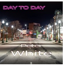 Peter White - Day to Day