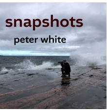 Peter White - Snapshots