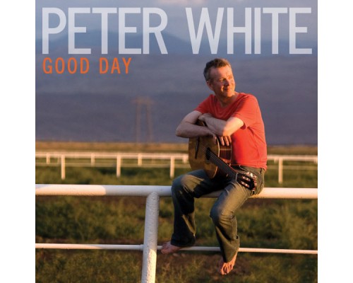 Peter White - Good Day