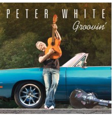 Peter White - Groovin’