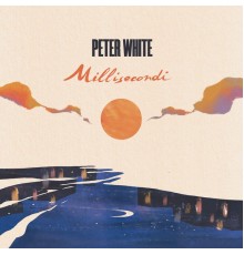 Peter White - Millisecondi