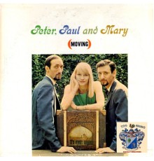 Peter , Paul and Mary - Moving