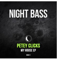 Petey Clicks - My House