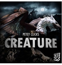 Petey Clicks - Creature