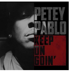 Petey Pablo - Keep on Goin'