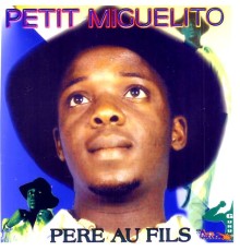 Petit Miguelito - Père au fils