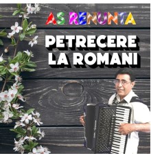 Petrecere la Romani - As renunta