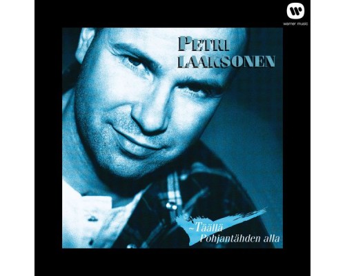 Petri Laaksonen - Täällä Pohjantähden alla