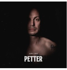 Petter - Lev nu