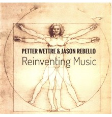 Petter Wettre - Reinventing Music