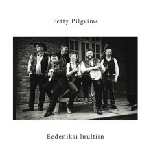 Petty Pilgrims - Eedeniksi luultiin