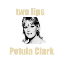 Petula Clark - Two Lips