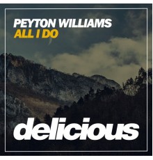 Peyton Williams - All I Do