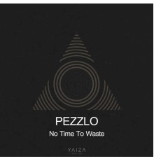 Pezzlo - No Time to Waste