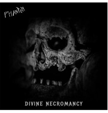 Phantom - Divine Necromancy