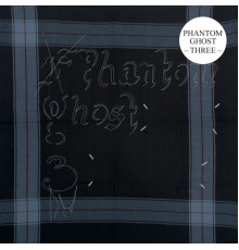 Phantom, Ghost - Three