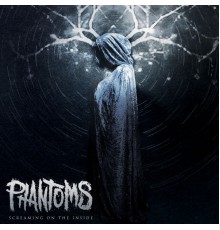 Phantoms - Screaming on the Inside