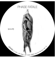 Phase Fatale - Grain