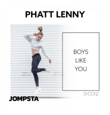 Phatt Lenny - Boys Like You