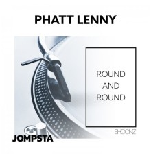 Phatt Lenny - Round and Round