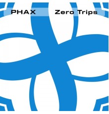 Phax - Zero Trips