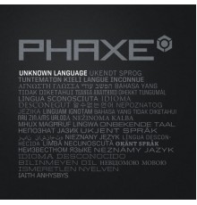 Phaxe - Unknown Language