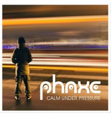 Phaxe - Calm Under Pressure