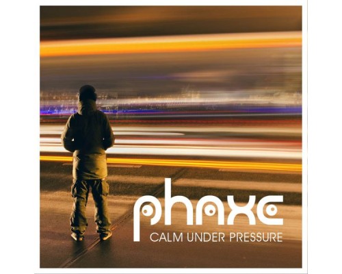 Phaxe - Calm Under Pressure