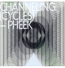 Pheek - Channeling (Cycles)