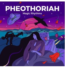 Pheothoriah - Magic Rhythms