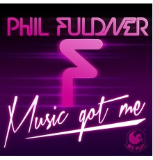 Phil Fuldner - Music Got Me