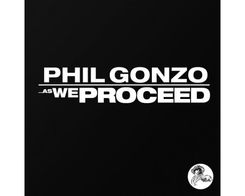 Phil Gonzo - As We Proceed