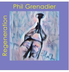 Phil Grenadier - Regeneration