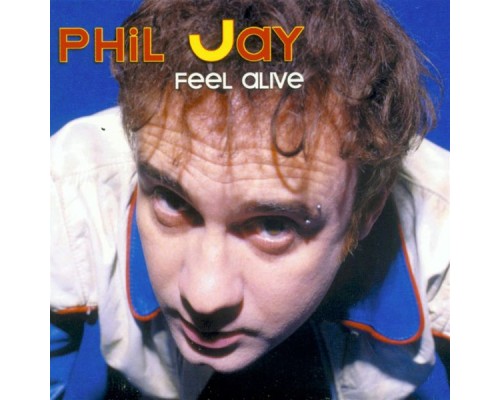 Phil Jay - Feel Alive