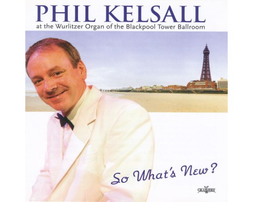 Phil Kelsall - So What's New?