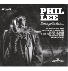 Phil Lee - Some Gotta Lose