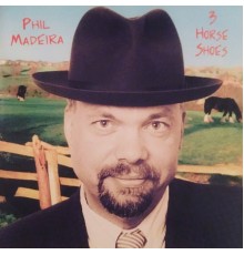 Phil Madeira - Three Horseshoes