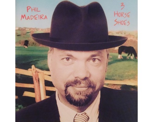 Phil Madeira - Three Horseshoes