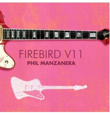 Phil Manzanera - Firebird V11