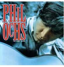 Phil Ochs - The Early Years