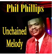 Phil Phillips - Unchained Melody