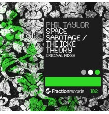Phil Taylor - Space Sabotage / The Icke Theory (Original Mix)