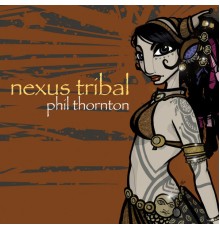 Phil Thornton - Nexus Tribal