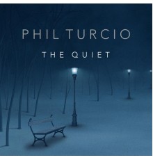 Phil Turcio - The Quiet