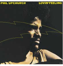 Phil Upchurch - Lovin' Feeling (Remastered)