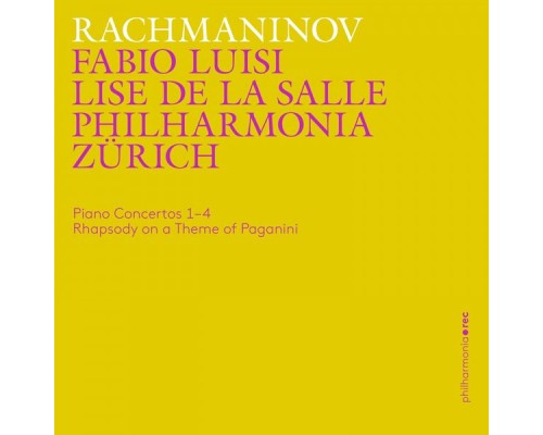 Philharmonia Zürich, Fabio Luisi & Lise de la Salle - Rachmaninoff: Piano Concertos 1-4, Rhapsody on a Theme of Paganini (Live) Philharmonia Zürich, Fabio Luisi & Lise de la Salle - Rachmaninoff: Piano Concertos 1-4, Rhapsody on a Theme of Paganini (Live)