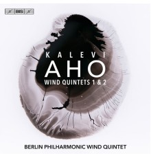 Philharmonisches Bläserquintett Berlin - Kalevi Aho : Wind Quintets Nos. 1 & 2